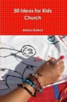 50 Ideas For Kids Church 0557172632 Book Cover