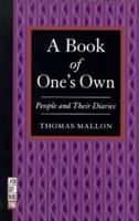 A Book of One's Own: People and Their Diaries 0899192424 Book Cover