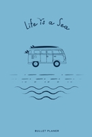 Life is a Sea: Ein Bullet Planer Notizbuch mit Punktraster f�r Ordnung und kreative Planung auf Reisen, 108 Seiten, ca. DIN A5 (6" x 9") 1086265424 Book Cover