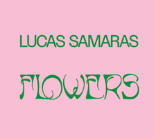 Lucas Samaras: Flowers 1948701669 Book Cover