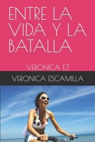 Entre La Vida Y La Batalla B089M2J3FR Book Cover