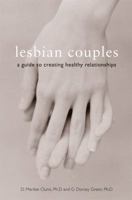 Lesbian Couples: A Guide to Creating Healthy Relationships 1580050417 Book Cover