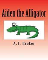 Aiden the Alligator: An interactive learning book 1500629200 Book Cover