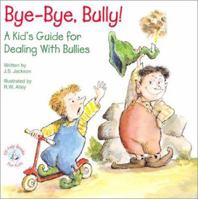 Bye-Bye, Bully: A Kid's Guide for Dealing with Bullies (Elf-Help Books for Kids) 0870293699 Book Cover