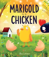 Marigold is a Chicken 1623715334 Book Cover