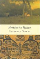 Montclair Art Museum: Selected Works 0936489618 Book Cover