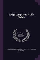Judge Longstreet: A Life Sketch 1341565068 Book Cover