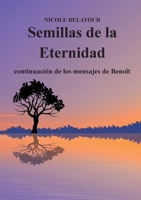 Semillas de la Eternidad: continuación de los mensajes de Benoît (French Edition) 2322192236 Book Cover