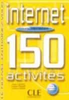 Internet 150 Activities Textbook + Key (Intermediate B1) (French Edition) 2090335998 Book Cover