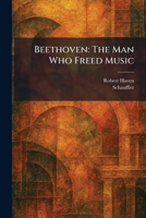 Beethoven: The Man Who Freed Music 1025298705 Book Cover