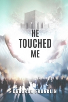 He Touched Me: Windows to the Soul B0HC9HZP4B Book Cover