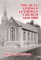 The Hull Lutheran Church 1848-1998 1902645154 Book Cover