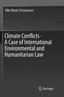 Climate Conflicts - A Case of International Environmental and Humanitarian Law 3319802445 Book Cover