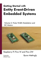Getting Started with Entity Event-Driven Embedded Systems Volume 2: Pulse Width Modulation and DC Motors B0GL7CT8XD Book Cover