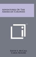 Adventures of the American Colonies 1258170426 Book Cover