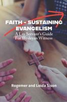 Faith-Sustaining Evangelism: A Lay Servant's Guide for Wesleyan Witness B0G31J9FTY Book Cover