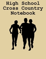 High School Cross Country Notebook: Cross Country Organizer Featuring Scoresheets, Calendar, and Meet Notes (8.5x11) 1688286306 Book Cover