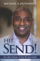 Hit Send!: Live Your Dreams: A Step-By-Step Guide 1989161774 Book Cover