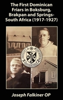 The First Dominican Friars in Boksburg, Brakpan and Springs, South Africa (1917-1927) 1923206729 Book Cover
