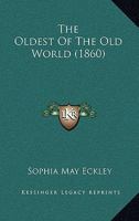 The Oldest Of The Old World 1241497575 Book Cover