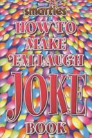 Smarties How to Make 'em Laugh (Nick Revill) 1841193119 Book Cover