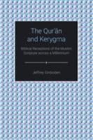 The Qur'an and Kerygma: Christian Readings and Literary Renditions from Late Antiquity to Postmodernity 1781794111 Book Cover