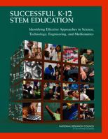 Successful K-12 Stem Education: Identifying Effective Approaches in Science, Technology, Engineering, and Mathematics 0309212960 Book Cover