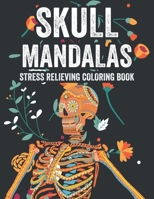 Skull Mandalas Stress Relieving Coloring Book: Sugar Skull Calming Coloring Papers With Sugar Skull Mandalas And Designs, Illustrations To Color For U B08L7HNW42 Book Cover