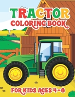 Tractor Coloring Book for Kids Ages 4-8: Simple Coloring Images Gift Book For Kids Farm And Tractor Books For Toddler Boys Girls Preschoolers Ages 4-8 B08QBS1RFR Book Cover