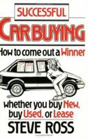 Successful Car Buying: How to Come Out a Winner, Whether You Buy New, Buy Used, or Lease (How-To Guides) 0811722465 Book Cover