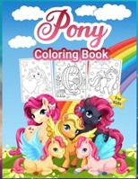 Pony Coloring Book For Kids: A Cool Coloring Book For Kids With Little Pony Designs To Color, Relax And Relieve Stress B09CGMSRJF Book Cover