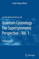 Quantum Cosmology - The Supersymmetric Perspective - Vol. 1: Fundamentals 3642115748 Book Cover