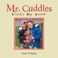 Mr. Cuddles Visits My Home 1524678651 Book Cover