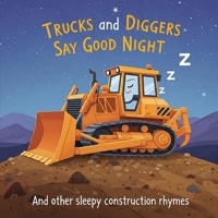 Trucks and Diggers Say Good Night: And other sleepy construction rhymes (cloud adventure for kids book) B0FSF7MVD4 Book Cover