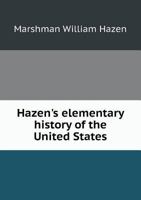 Hazen's Elementary History of the United States; a Story and a Lesson 1016192584 Book Cover
