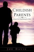 Childish Parents 1607917939 Book Cover