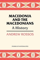 Macedonia and the Macedonians: A History 0817948821 Book Cover