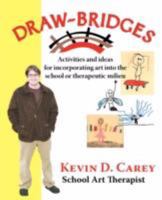Draw-Bridges: Activities and Ideas for Incorporating Art into the School or Therapeutic 097615532X Book Cover