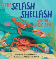 The Selfish Shellfish and the Sick Sea B0CSVFH8GL Book Cover