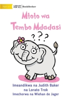 Curious Baby Elephant - Mtoto wa Tembo Mdadasi 1922910295 Book Cover