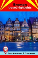 Bremen Travel Highlights: Best Attractions & Experiences B09XZHLTF4 Book Cover