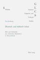 Deutsch Und Tuerkisch Leben: Bild Und Selbstbild Der Tuerkischen Minderheit in Deutschland 3906763978 Book Cover