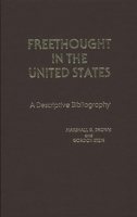 Freethought in the United States: A Descriptive Bibliography 031320036X Book Cover