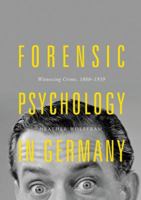 Forensic Psychology in Germany: Witnessing Crime, 1880-1939 3319735934 Book Cover