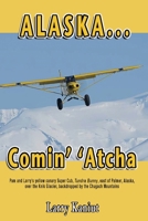 Alaska... Comin' 'Atcha 1955728224 Book Cover
