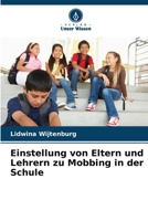 Einstellung von Eltern und Lehrern zu Mobbing in der Schule (German Edition) 6209547613 Book Cover