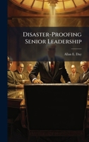 Disaster-Proofing Senior Leadership 1025114795 Book Cover