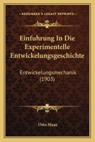 Einfuhrung in Die Experimentelle Entwickelungsgeschichte (Entwickelungsmechanik) 1161147241 Book Cover