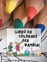 Libro Da Colorare Per Bambini: 146 Pagine Di Immagini Da Colorare ! Adatto Sia Ai Maschietti Sia Alle Femminucce Di Tutte Le Et� 1801471797 Book Cover