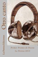 Otro canto: Primer Premio de Poesía La Pereza 2013 0615782639 Book Cover